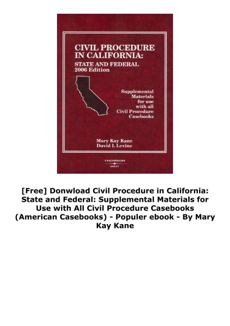  [Free] Donwload Civil Procedure in California: State and Federal: Supplemental Materials for Use with All Civil Procedure Casebooks (American Casebooks) -  Populer ebook - By Mary Kay Kane