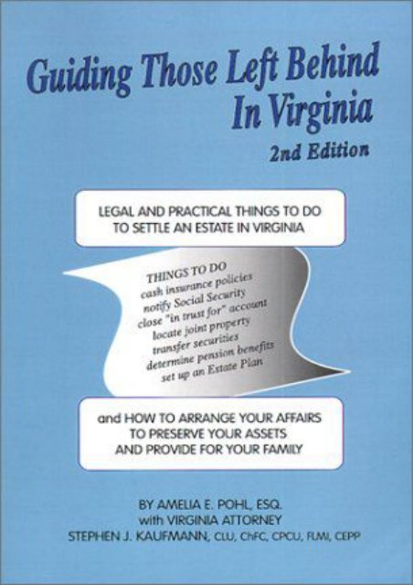 Download Ebook Guiding Those Left Behind in Virginia: Legal and Practical Things You Need to Do to Settle an Estate in Virginia and How to Arrange Your Own Affairs t -  Unlimed acces book - By Amelia E. Pohl