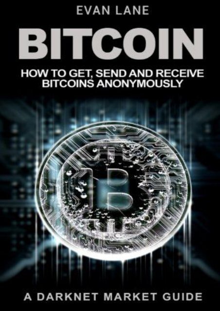 Download Ebook Bitcoin: How to Get, Send and Receive Bitcoins Anonymously -  [FREE] Registrer - By Evan Lane