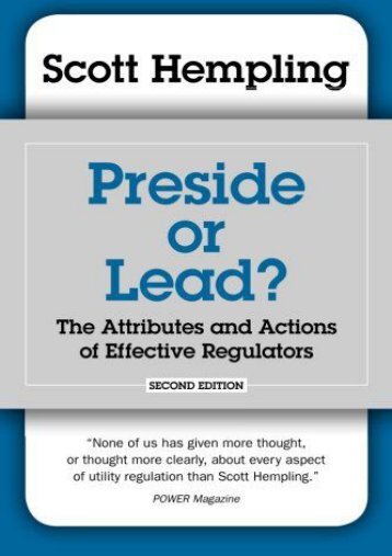  Read PDF Preside or Lead?  The Attributes and Actions of Effective Regulators -  For Ipad - By Scott Hempling