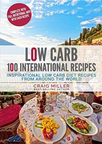 Download Ebook Low Carb: 100 International Recipes - Inspirational Low Carb Diet Recipes From A -  Online - By Craig Miller
