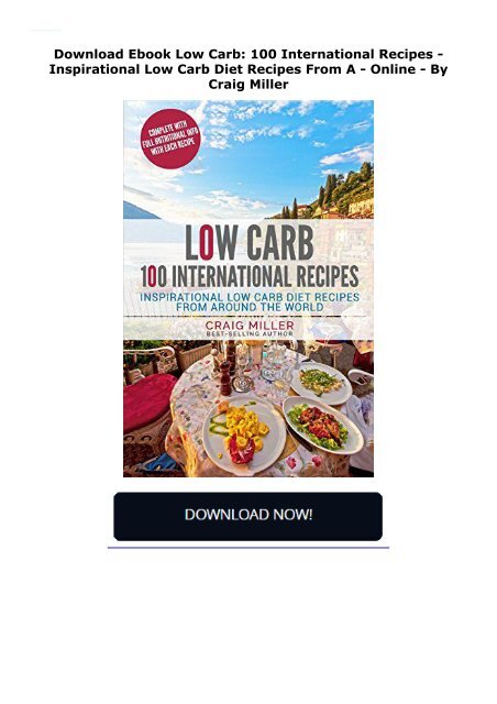 Download Ebook Low Carb: 100 International Recipes - Inspirational Low Carb Diet Recipes From A -  Online - By Craig Miller