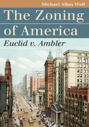 Download Ebook The Zoning of America: Euclid v. Ambler (Landmark Law Cases and American Society) -  For Ipad - By Michael Allan Wolf