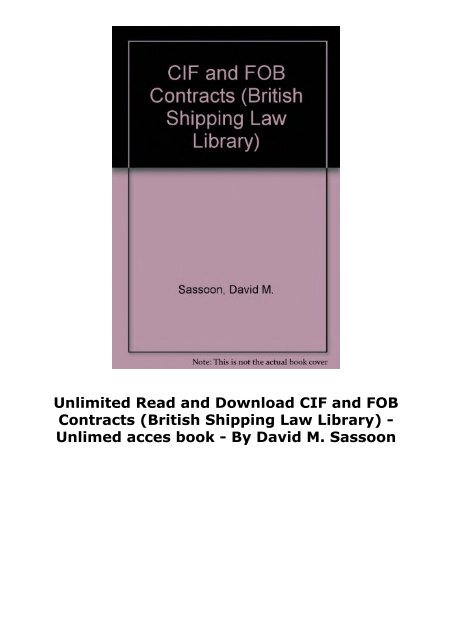  Unlimited Read and Download CIF and FOB Contracts (British Shipping Law Library) -  Unlimed acces book - By David M. Sassoon