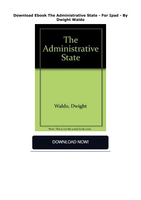 Download Ebook The Administrative State -  For Ipad - By Dwight Waldo