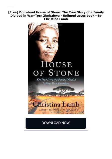  [Free] Donwload House of Stone: The True Story of a Family Divided in War-Torn Zimbabwe -  Unlimed acces book - By Christina Lamb