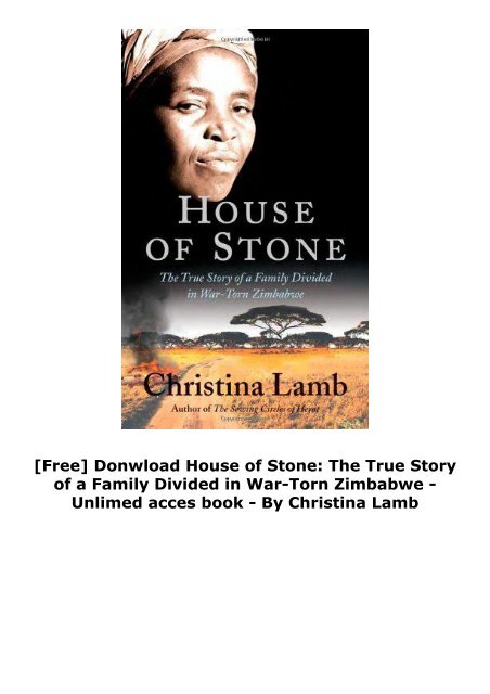  [Free] Donwload House of Stone: The True Story of a Family Divided in War-Torn Zimbabwe -  Unlimed acces book - By Christina Lamb