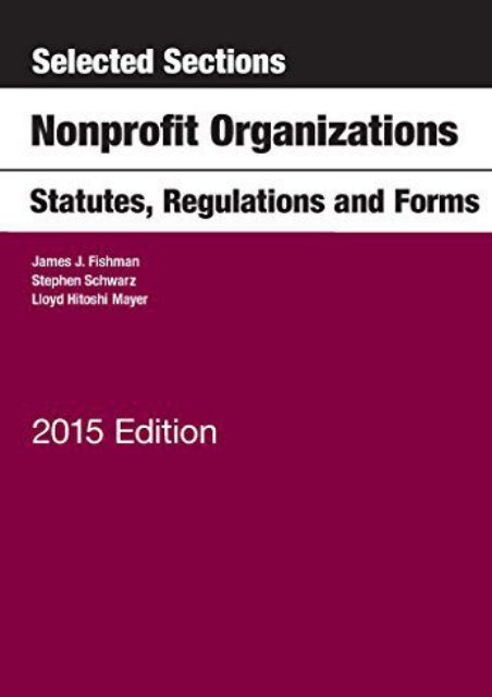 Download Ebook Selected Sections on Nonprofit Organizations, Statutes, Regulations, and Forms (Selected Statutes) -  Unlimed acces book - By James Fishman