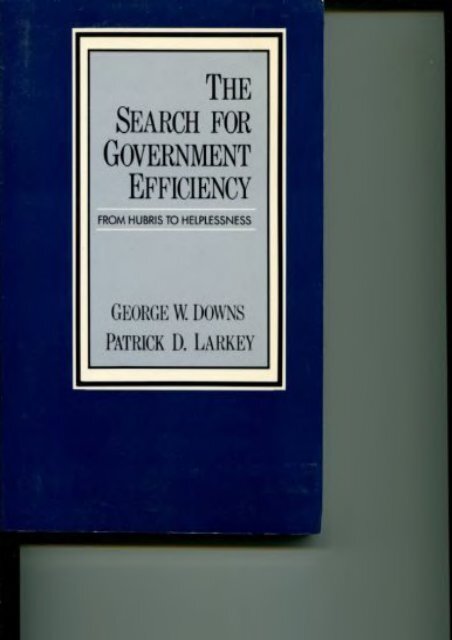 Full Download The Search for Government Efficiency: From Hubris to Helplessness -  Unlimed acces book - By George W.; Larkey, Patrick D. Downs
