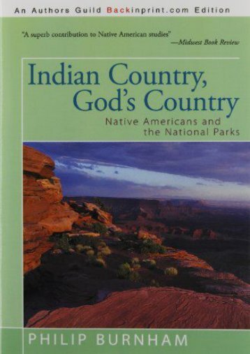  Unlimited Read and Download Indian Country, God s Country: Native Americans and the National Parks -  Unlimed acces book - By Philip Burnham