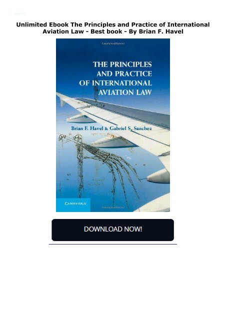  Unlimited Ebook The Principles and Practice of International Aviation Law -  Best book - By Brian F. Havel