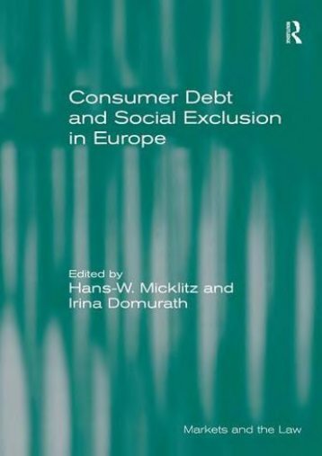  [Free] Donwload Consumer Debt and Social Exclusion in Europe (Markets and the Law) -  For Ipad - By Hans-W. Micklitz