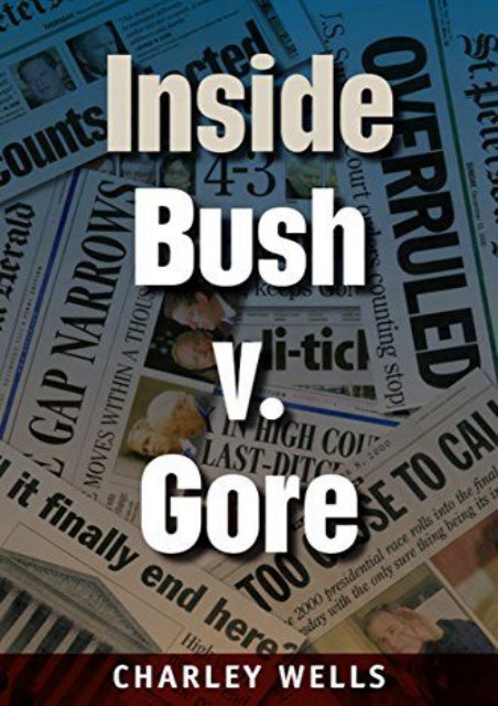 Download Ebook Inside Bush v. Gore (Florida Government and Politics) -  Populer ebook - By Charley Wells