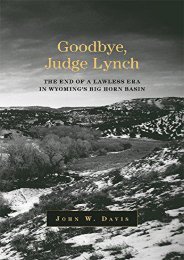  Read PDF Goodbye, Judge Lynch: The End of a Lawless Era in Wyoming s Big Horn Basin -  Unlimed acces book - By J. W. Davis