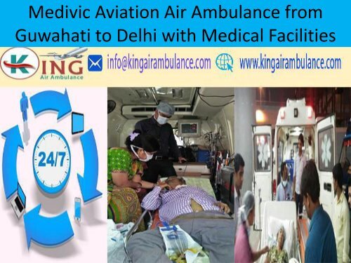 Medivic Aviation Air Ambulance from Guwahati to Delhiat Low Rate with Doctors Facilities