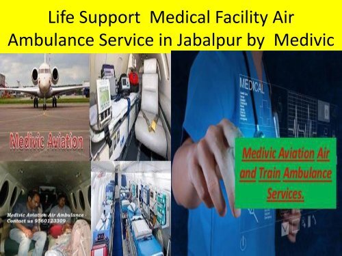 Life Support  Medical Facility Air Ambulance Service in Jabalpur