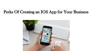 Perks Of Creating an iOS App for Your Business