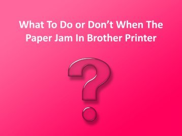 What To Do or Don’t When The Paper Jam In Brother Printer