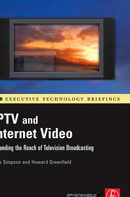 iptv-and-internet-video-expanding-the -reach-of-television-broadcasting-nab-executive-technology-briefings.9780240809540.28628