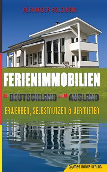 Ferienimmobilien in Deutschland & im Ausland: Erwerben, Selbstnutzen & Vermieten (http://amzn.to/2i2pwHi)