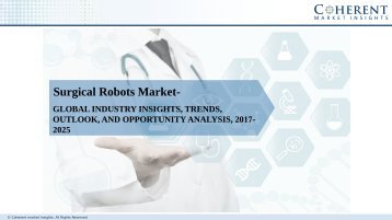 Surgical Robots Market - Global Industry Insight, Trends, Share and Opportunity Analysis, 2017-2025