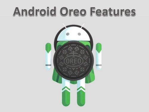 Android Oreo Features