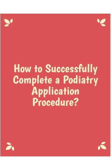 How to Successfully Complete a Podiatry Application Procedure?