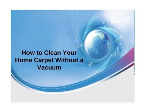 How to Clean Your Home Carpet Without a Vacuum