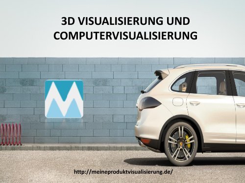 3D VISUALISIERUNG UND COMPUTERVISUALISIERUNG