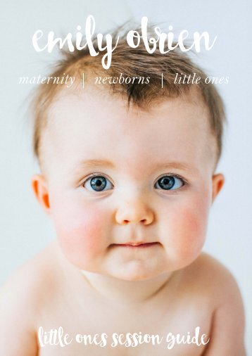 Maternity, Newborns + Little Ones Session Guide 2017