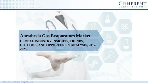 Anesthesia Gas Evaporators Market - Global Industry Insights, Trends, Size, Share and Analysis, 2017 - 2025