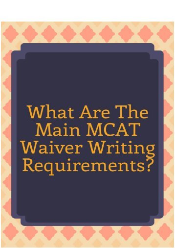 What are the Main MCAT Waiver Writing Requirements?