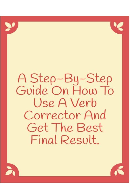 A Step-By-Step Guide on How to Use a Verb Corrector and Get the Best Result