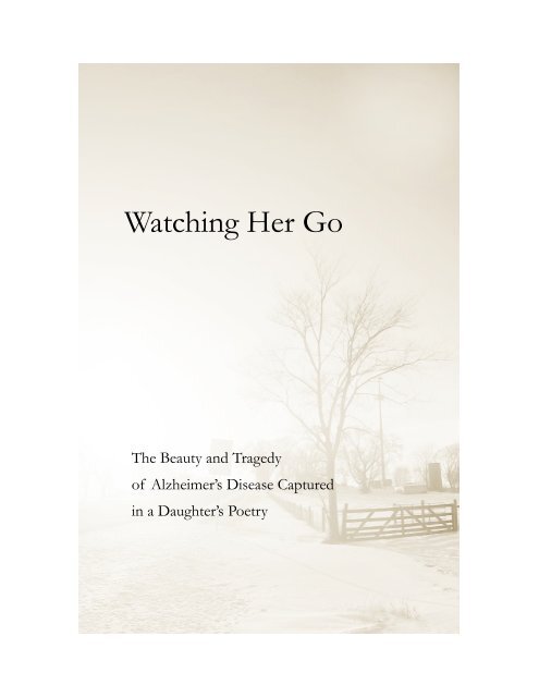 Watching Her Go:  The Beauty and Tragedy of Alzheimer's Disease Captured in a Daughter's Poetry