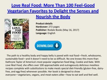 [Download] Love Real Food More Than 100 Feel-Good Vegetarian Favorites to Delight the Senses and Nourish the Body