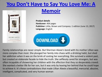 [Download] You Don&#039;t Have to Say You Love Me A Memoir