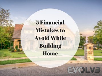 5 Financial Mistakes to avoid while building home.