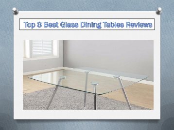 Top 8 Best Glass Dining Tables Reviews