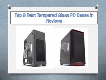 Top 8 Best Tempered Glass PC Cases in  Reviews