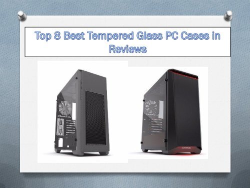Top 8 Best Tempered Glass PC Cases in Reviews