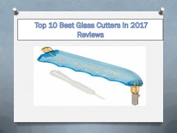 Top 10 Best Glass Cutters in 2017 Reviews