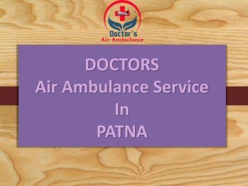 Immediately Contact to Get a Low Fare Air Ambulance Service in Patna