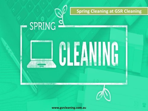 Spring Cleaning at GSR Cleaning