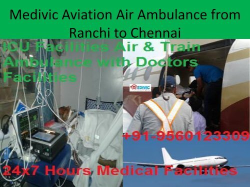 Medivic Aviation Air Ambulance from Ranchi to Chennai with Affordable Cost