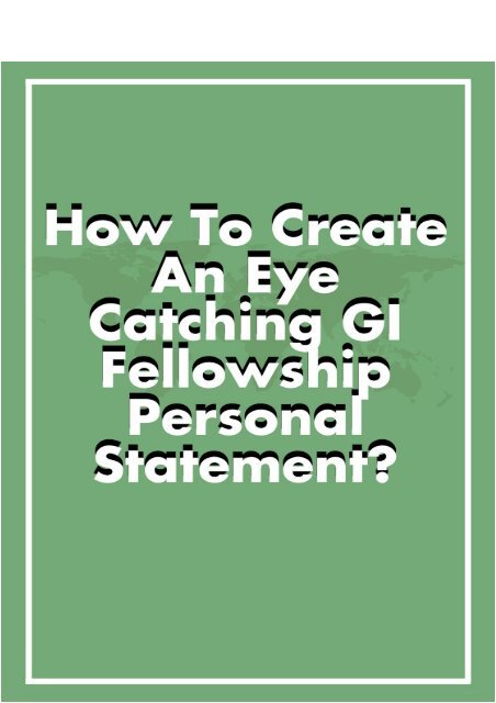 How to Create an Eye-Catching GI Fellowship Personal Statement?