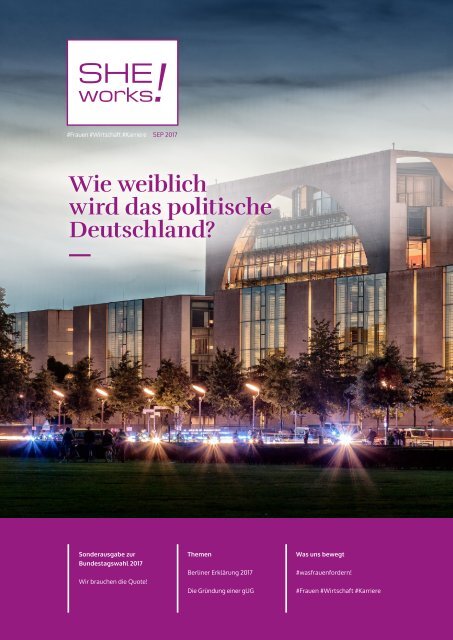 SHE works! #Frauen #Wirtschaft #Karriere - Magazin zur Bundestagswahl 2017