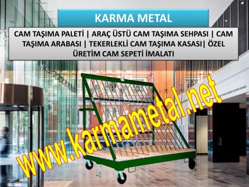 KARMA METAL Cam tasima arabasi cam stoklama kasasi araba cam sehpasi cam atasmani cesitleri