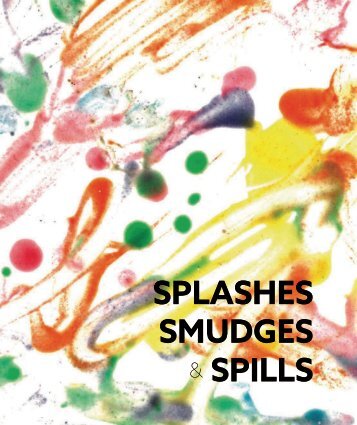 Splashes Smudges and Spills