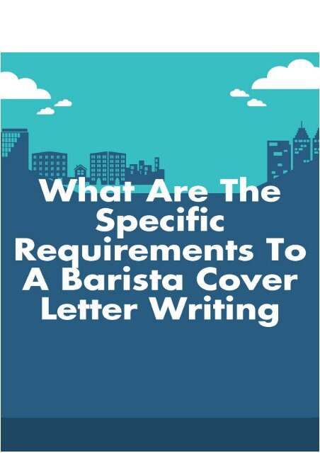 What Are the Specific Requirements to a Barista Cover Letter Writing?