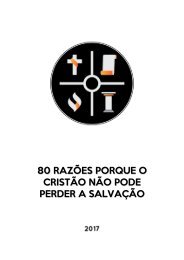 E-BOOK 80 RAZÕES PORQUE O CRISTÃO NÃO PODE PERDER A SALVAÇÃO